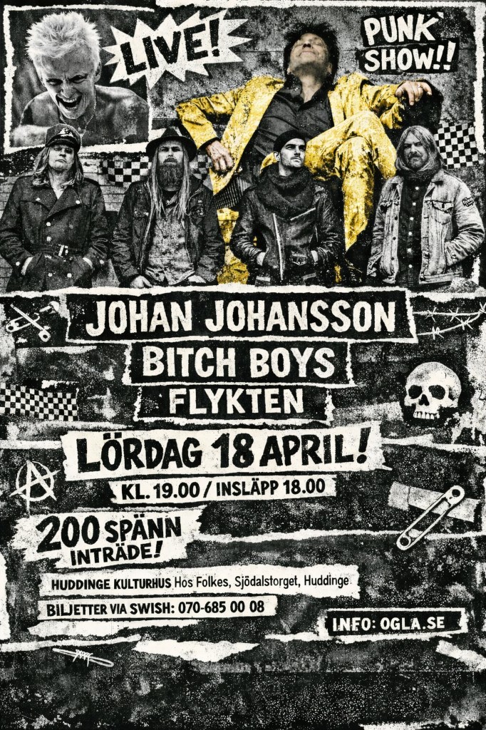 Poster: PUNK SHOW – Johan Johansson, Bitch Boys, Flykten, lördag 18 april, Huddinge Kulturhus